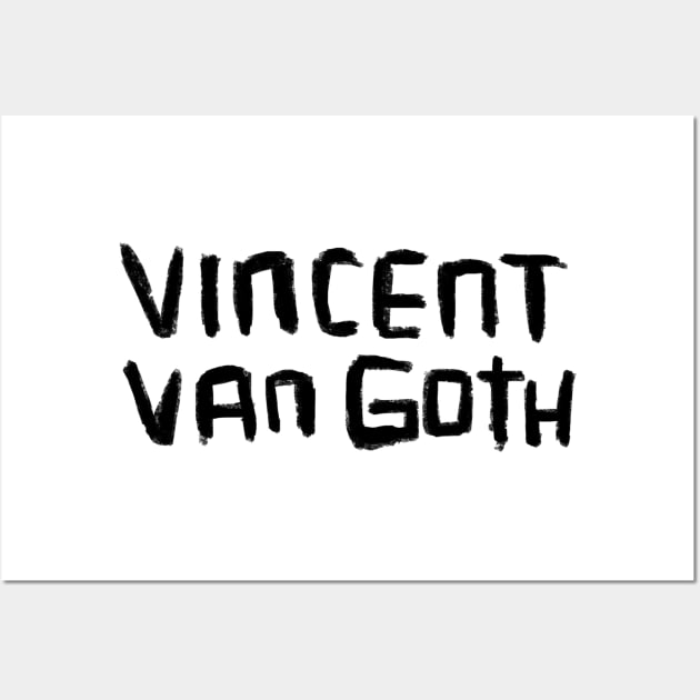 Van Gogh, Vincent van Goth for Goths Wall Art by badlydrawnbabe